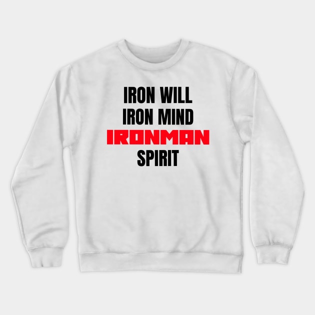 Iron Will, Iron Mind, Ironman Spirit, Ironman Triathlon Crewneck Sweatshirt by TotallyTubularTees